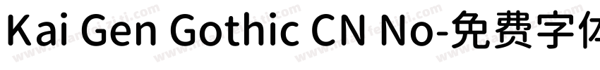 Kai Gen Gothic CN No字体转换
